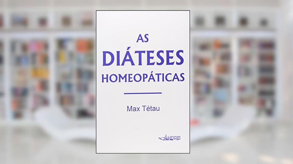 As Diáteses Homeopáticas, do autor Tetau