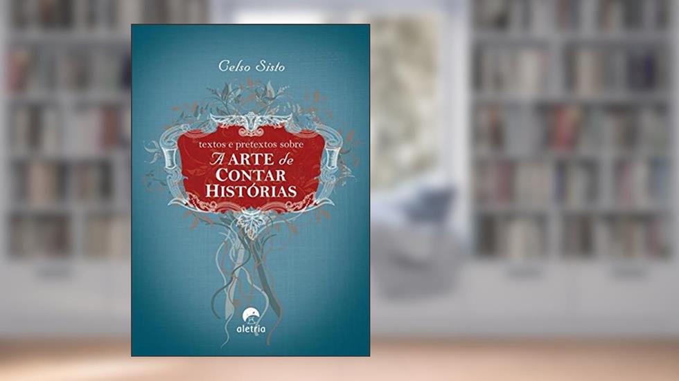 Textos e Pretextos Sobre a Arte de Contar Histórias, do autor Celso Sisto