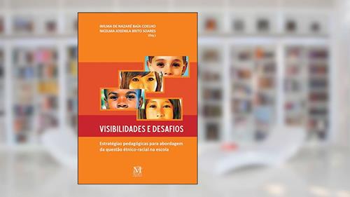 Capa de Visibilidade e Desafios:: Estratégias Pedagógicas Para Abordagem da Questão étnico-racial na Escola, do autor Wilma de Nazaré Baía Coelho