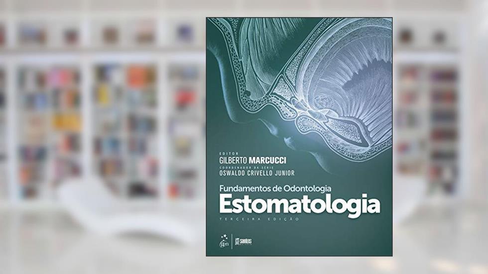 Fundamentos de Odontologia - Estomatologia, do autor Gilberto (ed.) MARCUCCI