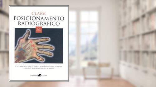Capa de Posicionamento Radiográfico, do autor Clark Whitley