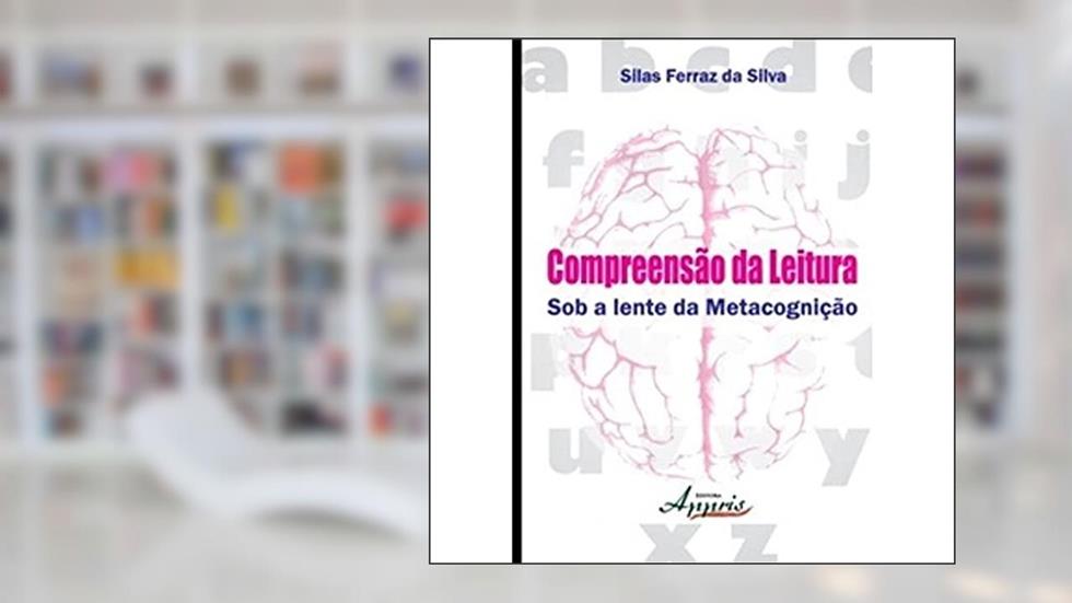 Compreensao Da Leitura. Sob A Lente Da Metacognicao, do autor Silas Ferraz da Silva