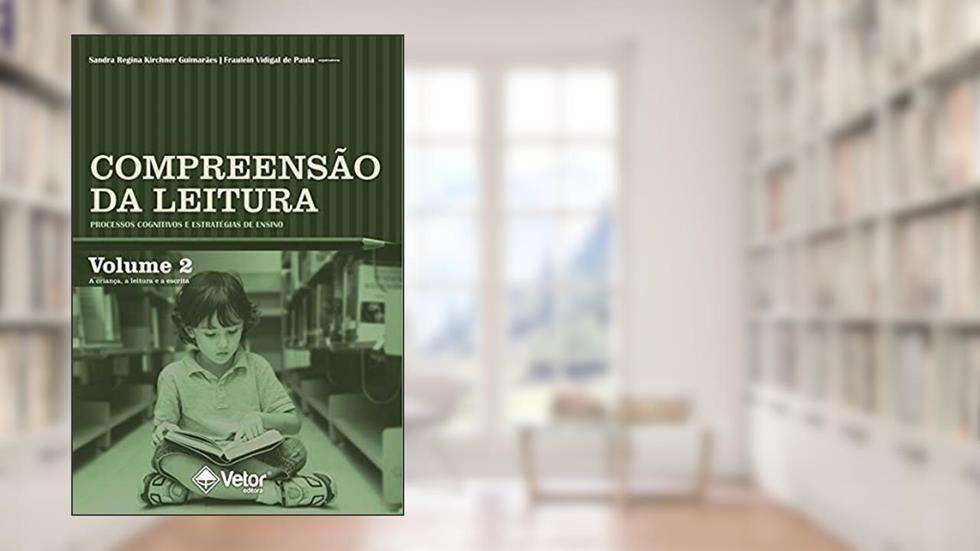 Compreensão da Leitura. Processos Cognitivos e Estratégias de Ensino - Vol 2, do autor Sandra Regina K. Guimarães