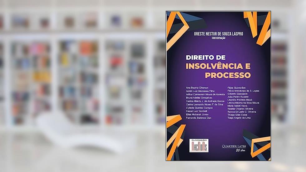 Direito de Insolvência e Processo, do autor Oreste Nestor de Souza Laspro; Coordenação