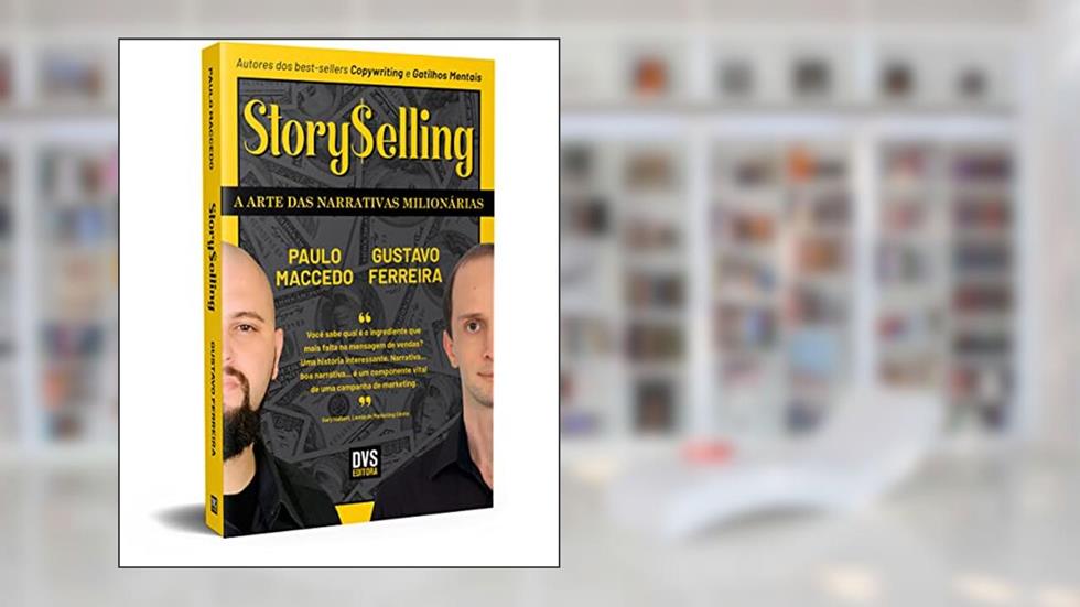 StorySelling: A Arte das Narrativas Milionárias, do autor Gustavo Ferreira; Paulo Maccedo