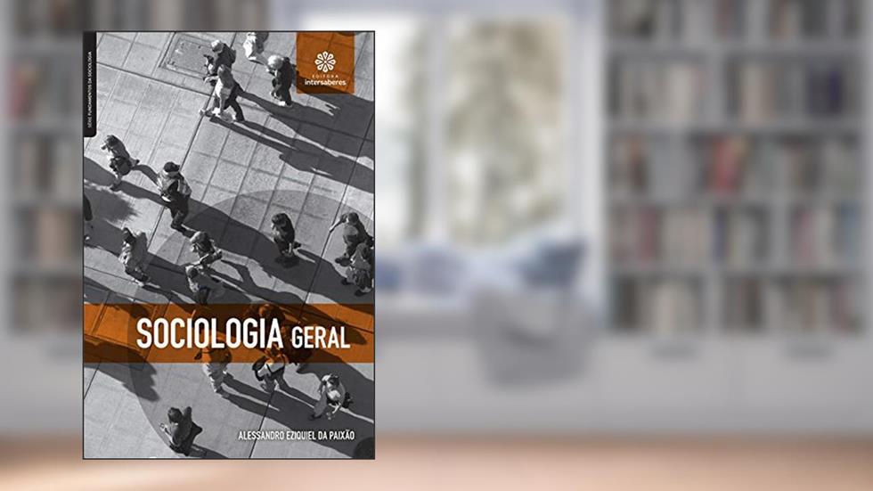 Sociologia geral, do autor Alessandro Ezequiel Da Paixão