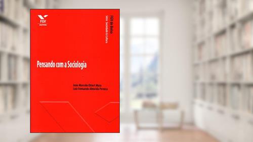 Capa de Pensando com a Sociologia - fgv de Bolso, do autor João Marcelo Ehlert Maia; Luiz Fernando Almeida Pereira