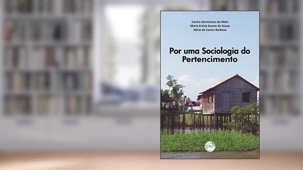 Por uma sociologia do pertencimento, do autor Iranira Geminiano de Melo; Maria Enísia Soares de Souza; Xênia de Castro Barbosa