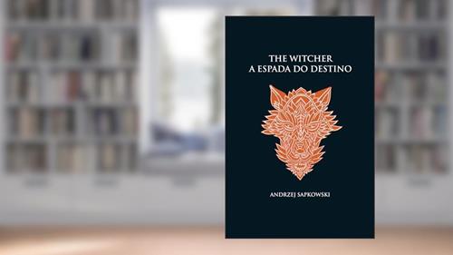 Capa de A espada do destino - The Witcher - A saga do bruxo Geralt de Rívia (capa dura): 2, do autor Andrzej Sapkowski