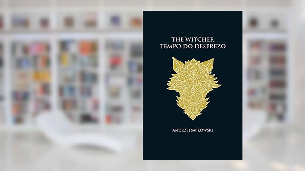 Tempo do desprezo - The Witcher - A saga do bruxo Geralt de Rívia (capa dura): 4, do autor Andrzej Sapkowski