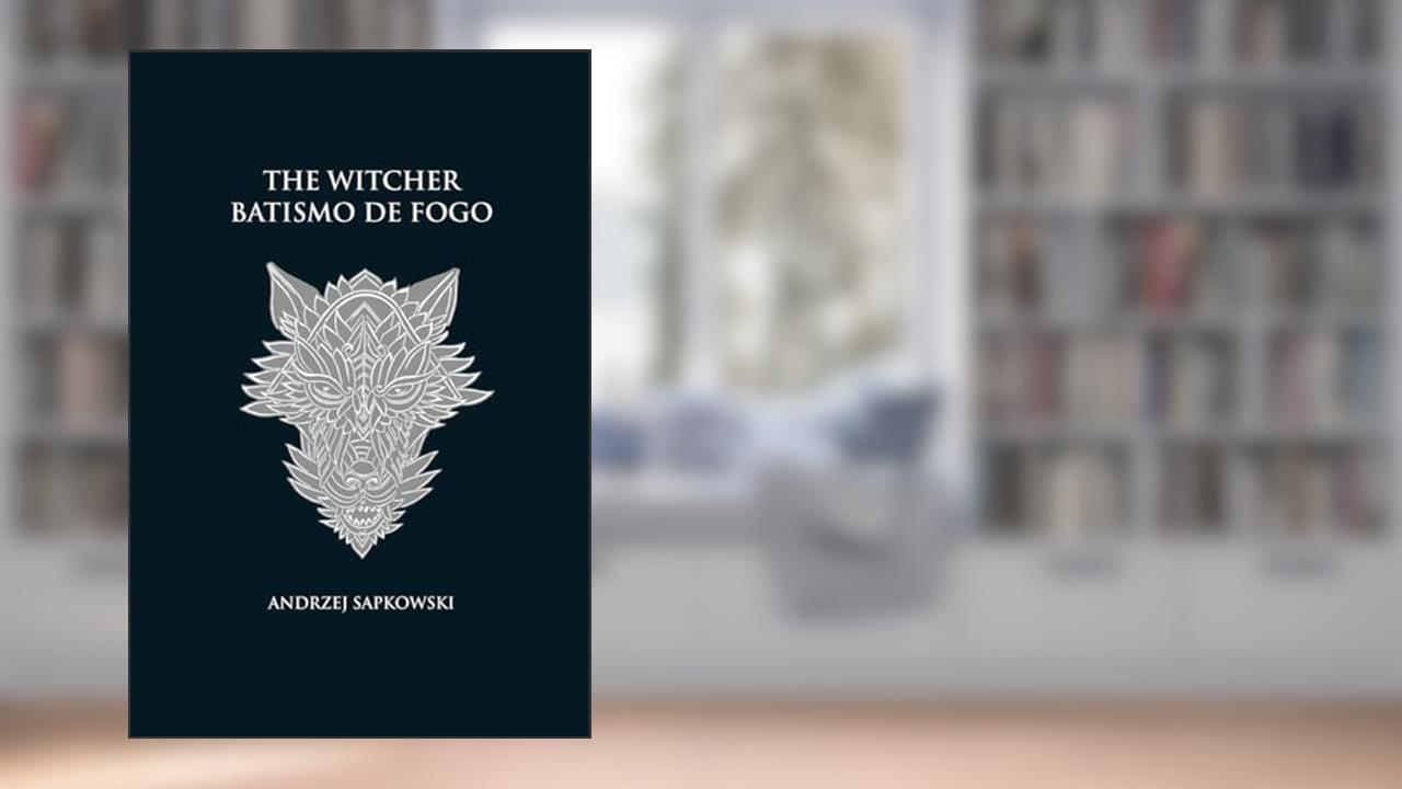 Batismo de fogo - The Witcher - A saga do bruxo Geralt de Rívia (capa dura): 5, do autor Andrzej Sapkowski