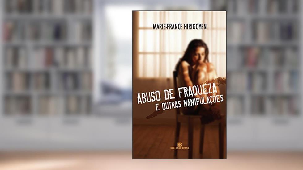 Abuso de fraqueza e outras manipulações, do autor Marie-France Hirigoyen