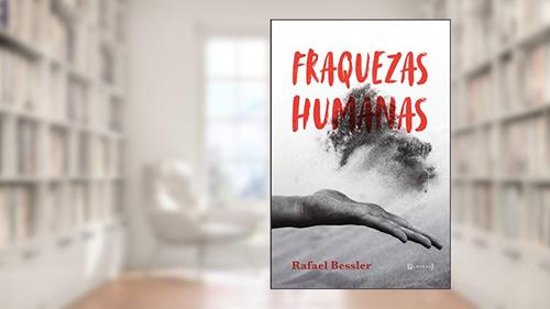 Capa de Fraquezas Humanas, do autor Rafael Bessler