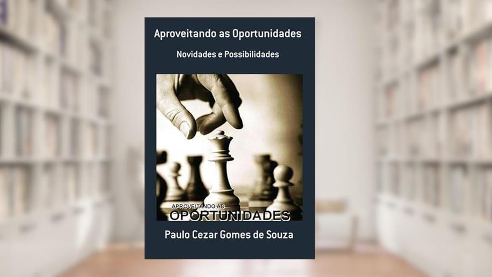 Aproveitando as Oportunidades, do autor Paulo Cezar Gomes De Souza