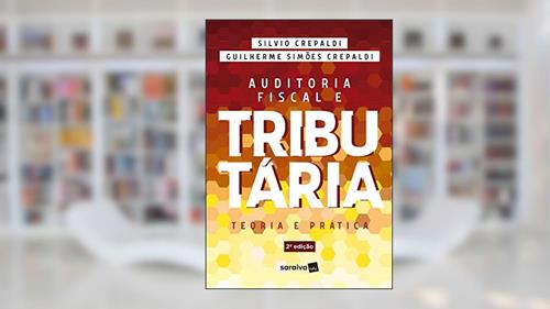 Capa de Auditoria fiscal e tributária: Teoria e prática, do autor Silvio Aparecido Crepaldi; Guilherme Simões Crepaldi