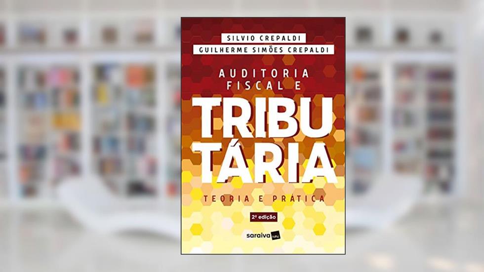 Auditoria fiscal e tributária: Teoria e prática, do autor Silvio Aparecido Crepaldi; Guilherme Simões Crepaldi