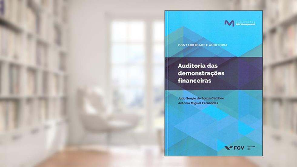 Auditoria das Demonstrações Financeiras, do autor Antônio Miguel Fernandes; Julio Sergio De Souza Cardozo