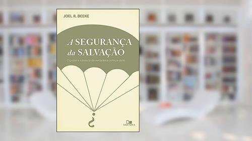 Capa de Segurança da Salvação, a, do autor Joel Beeke
