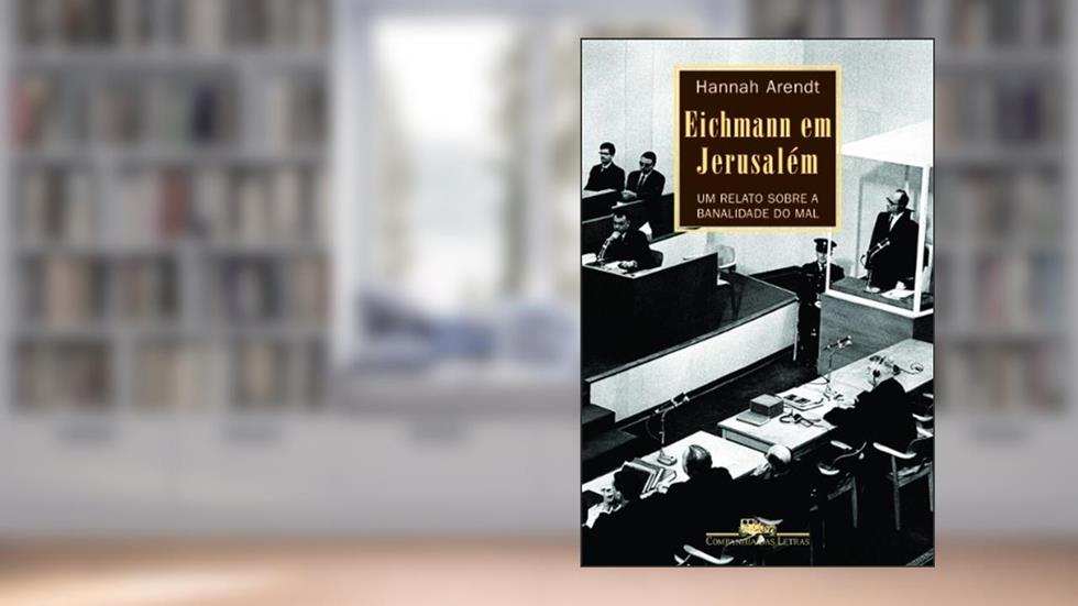 Eichmann em Jerusalém, do autor Hannah Arendt