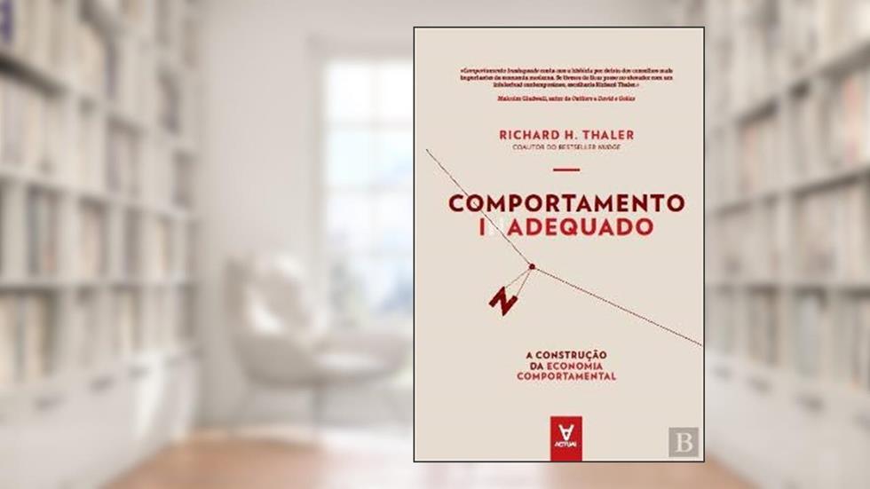 Comportamento Inadequado: a Construção da Economia Comportamental, do autor Richard H. Thaler