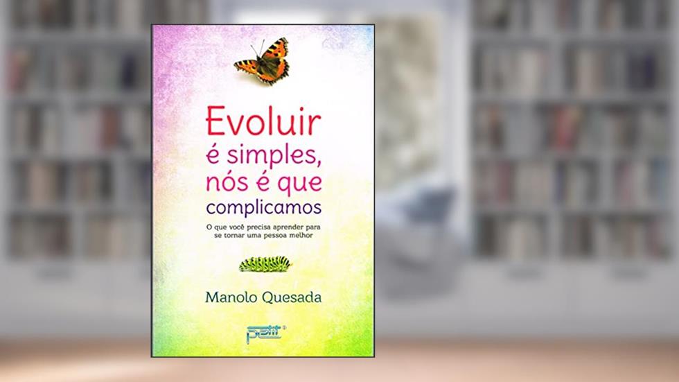 Evoluir é Simples, Nós é que Complicamos, do autor Diversos