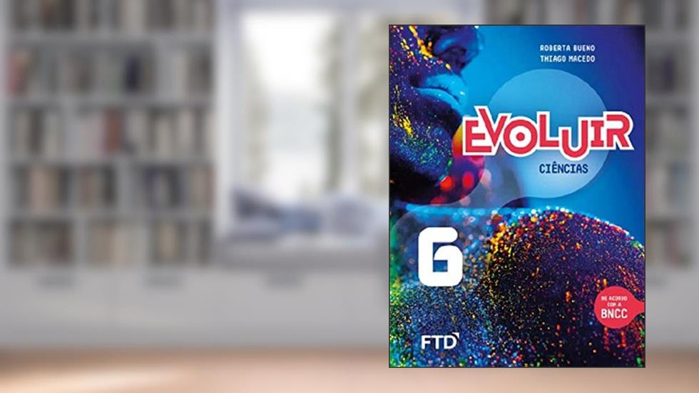 Evoluir Ciências - 6º Ano - Aluno, do autor Roberta Bueno Hiranaka / Thiago Macedo