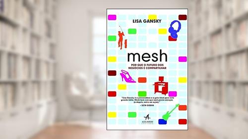 Capa de Mesh: Porque o Futuro dos Negócios é Compartilhar, do autor Lisa Gansky