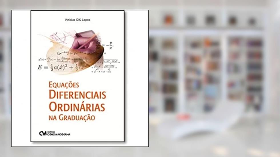Equações Diferenciais Ordinárias na Graduação, do autor Vinicius Cifú Lopes