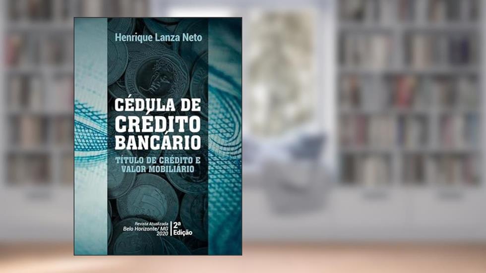 Cedula de Credito Bancario. Titulo de Credito e Valor Mobiliario, do autor Henrique Lanza Neto