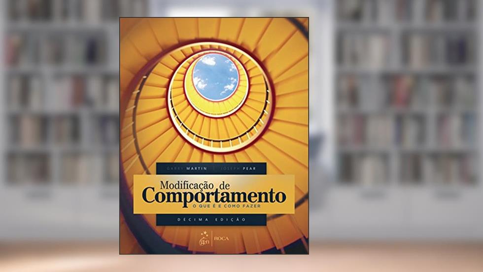Modificação de Comportamento : O que é e como fazer, do autor Garry Martin; Joseph Pear