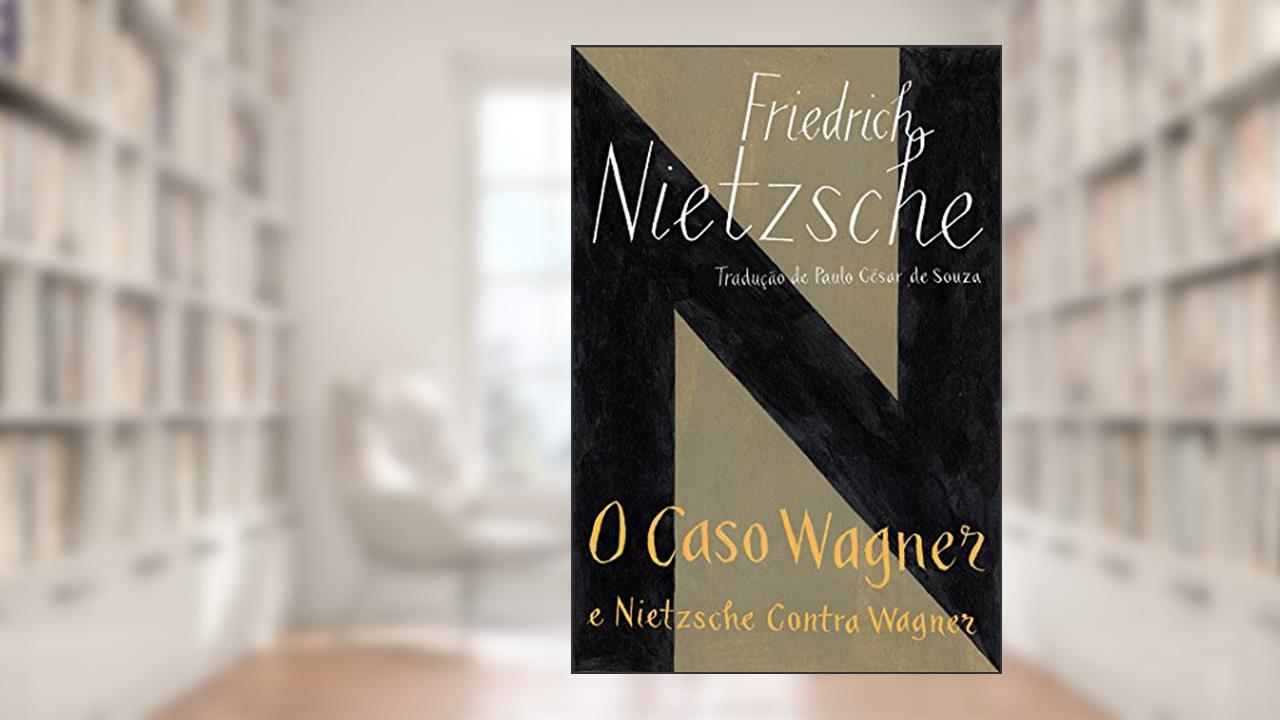 O caso Wagner / Nietzsche contra Wagner, do autor Friedrich Nietzsche