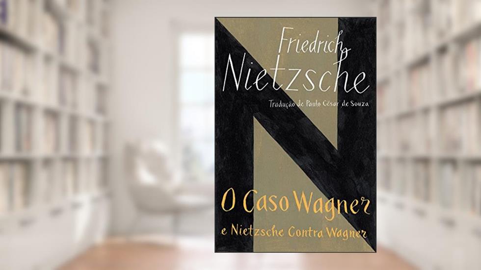 O caso Wagner / Nietzsche contra Wagner, do autor Friedrich Nietzsche