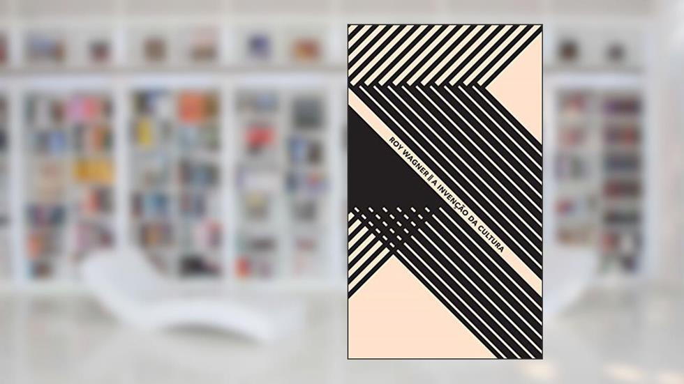 A invenção da cultura, do autor Roy Wagner