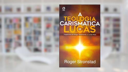 Capa de A Teologia Carismática de Lucas, do autor Roger Stronstad