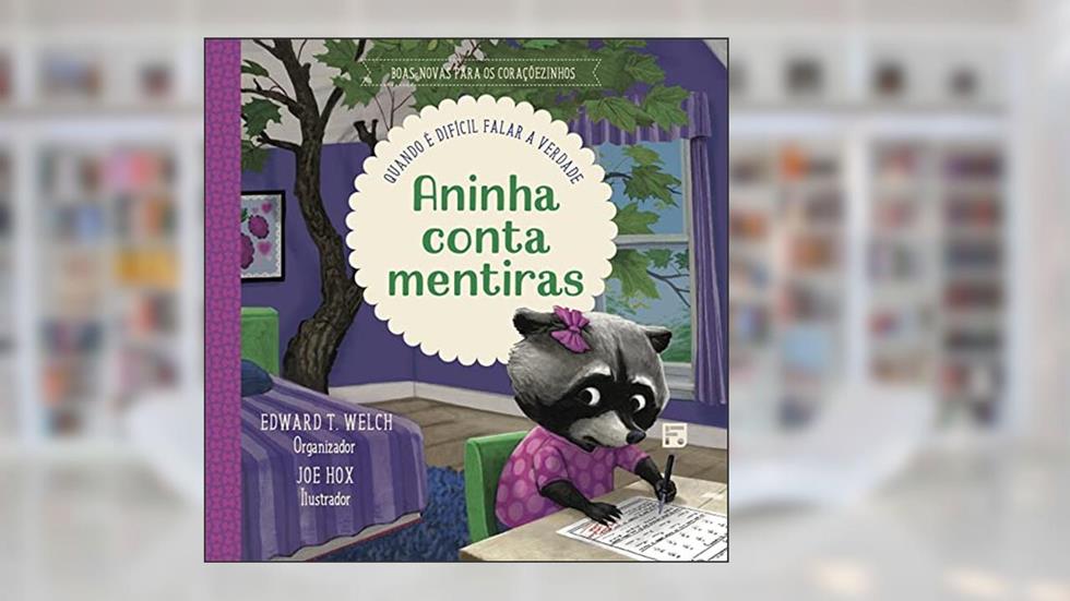 Aninha conta mentiras: Quando é difícil falar a verdade: 3, do autor Edward T. Welch