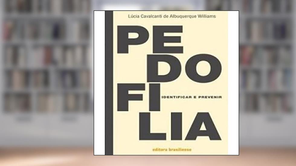 Pedofilia. Identificar e Prevenir, do autor Lúcia Cavalcanti de Albuquerque Williams