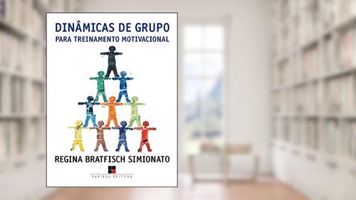 Capa de Dinâmicas de grupo para treinamento motivacional, do autor Regina Gargantini Bratfisch Simionato