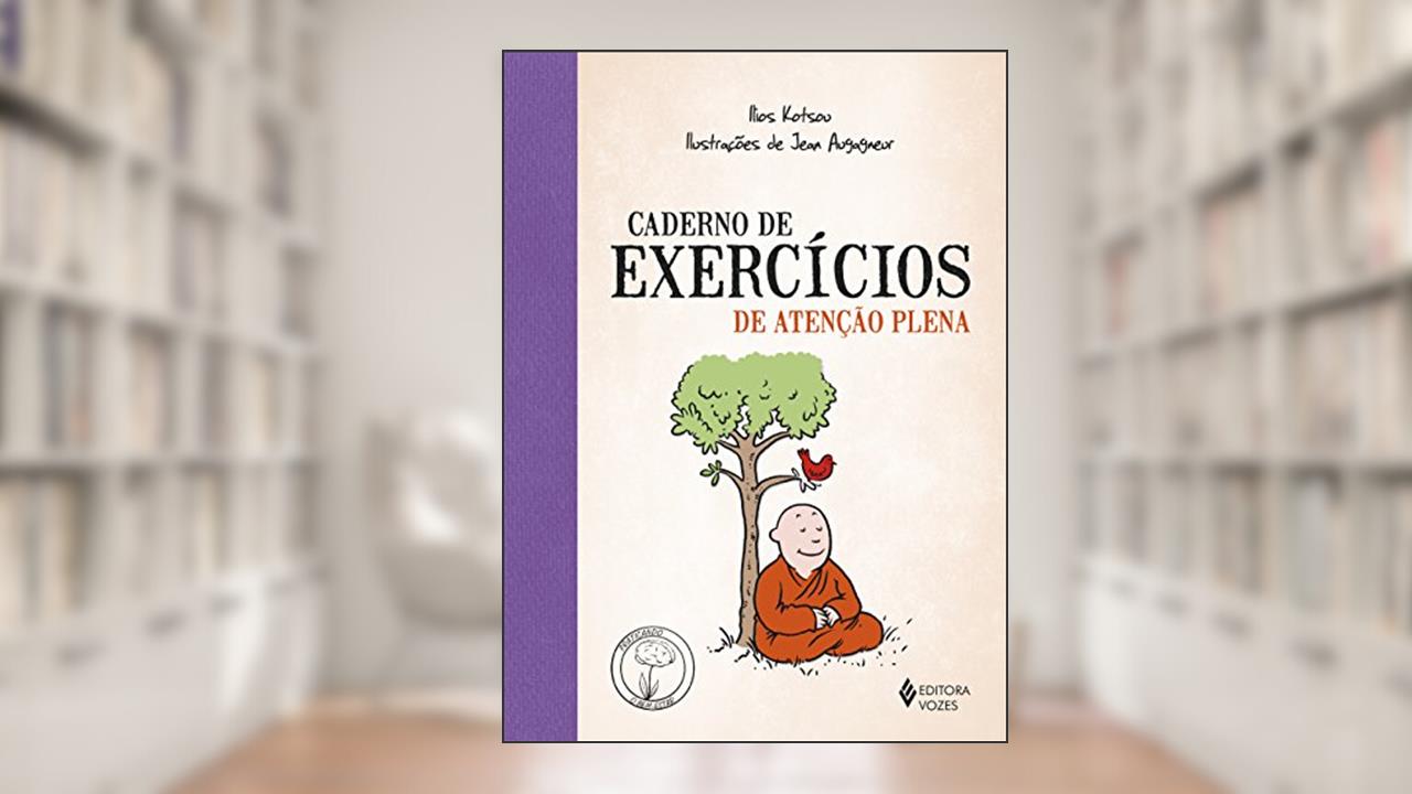 Caderno de exercícios de atenção plena, do autor Ilios Kotsou