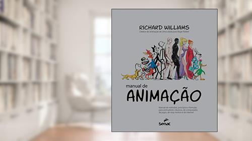 Capa de Manual de animação: Manual de métodos, princípios e formulas para animadores clássicos, de computador, de jogos, de Stop motion e de internet, do autor Richard Williams