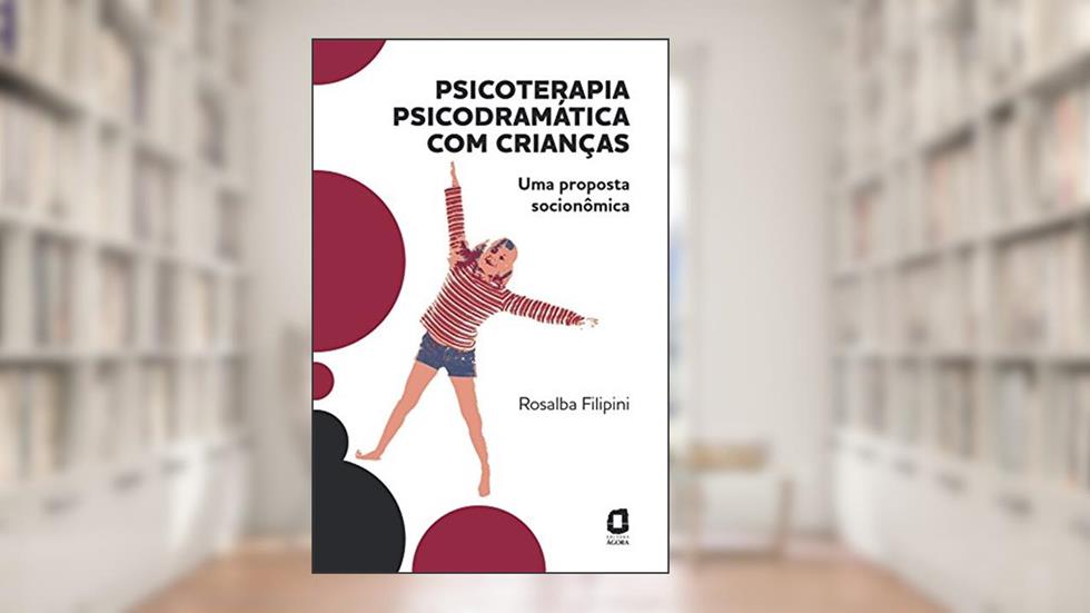 Psicoterapia psicodramática com crianças: uma proposta socionômica, do autor Rosalba Filipini