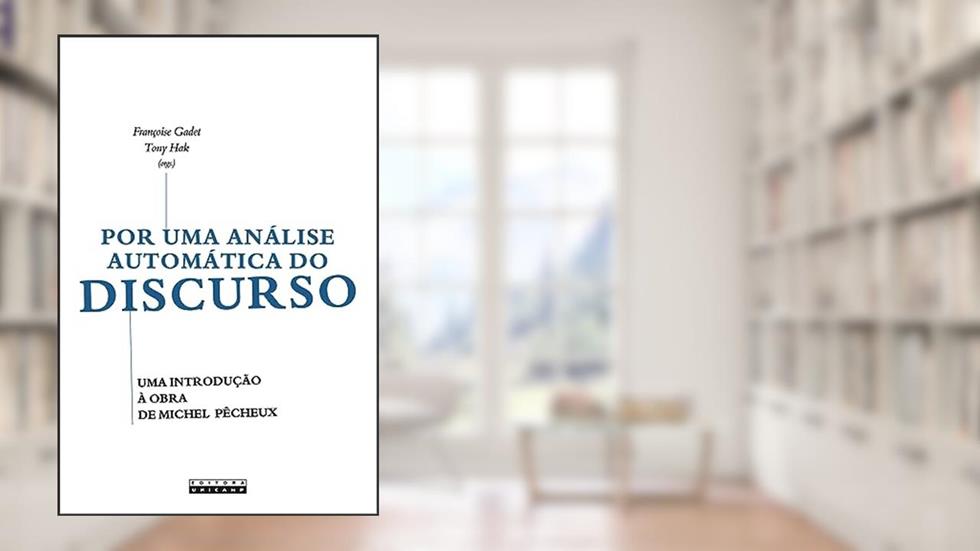 Por uma análise automática do discurso: Uma introdução à obra de Michel Pêcheux, do autor Françoise Gadet