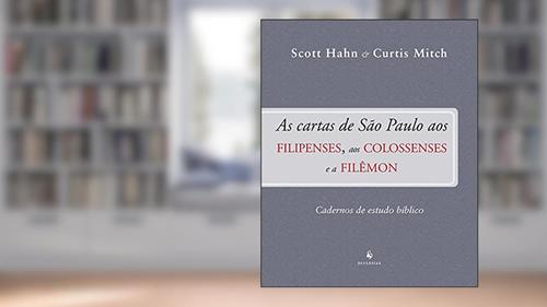 Capa de As Cartas de São Paulo aos Filipenses, aos Colossenses e a Filêmon, do autor Scott Hahn; Curtis Mitch
