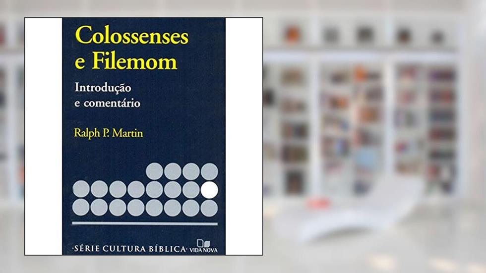 Série Introdução e Comentário - Colossenses e Filemom, do autor Ralph P. Martin