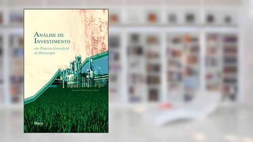 Capa de Análise de Investimento em Projetos Greenfield de Bioenergia, do autor Eduardo Tobias Neme F. Ruiz