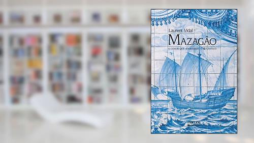 Capa de Mazagão - A cidade que atravessou o atlântico, do autor Laurent Vidal