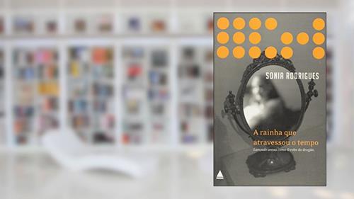 Capa de A Rainha que Atravessou o Tempo, do autor Sonia Rodrigues