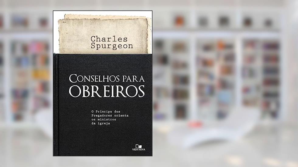 Conselhos Para Obreiros, do autor C. H. Spurgeon