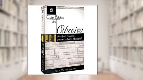 Capa de Guia básico do obreiro, do autor José Vasconcelos