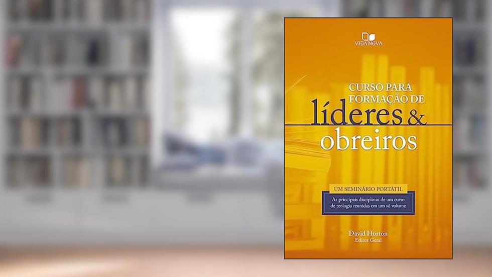 Curso Para Formação de Líderes e Obreiros, do autor editor David Horton
