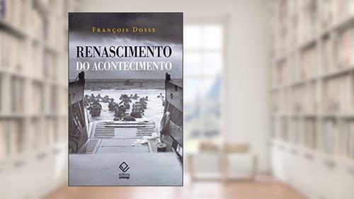 Capa de Renascimento do acontecimento: Um desafio para o historiador: entre Esfinge e Fênix, do autor François Dosse